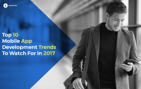 Top 10 Mobile Application Development Trends 2017